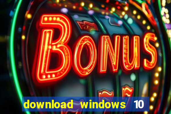 download windows 10 home iso 64 bit